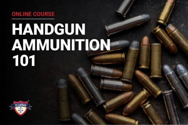 U.S. LawShield Handgun Ammunition 101 online course