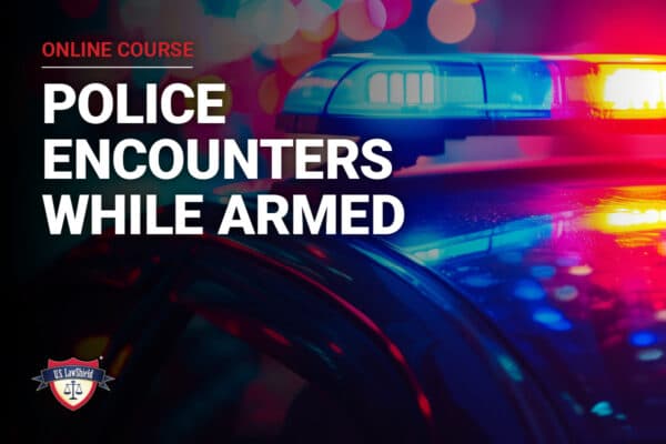 U.S. LawShield Police Encounters While Armed online course